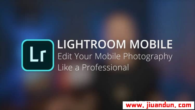 Lightroom移动版后期教程| 如何像专业人士一样编辑iPhone摄影-附中英字幕 LR 第1张