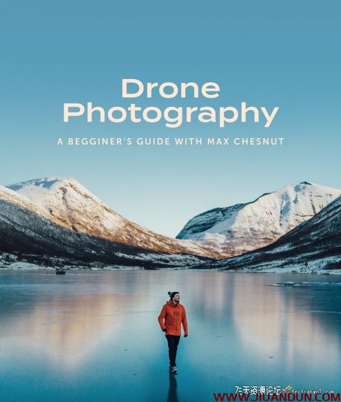 Max Chesnut-DJI无人机摄影指南如何拍摄惊人的风景照中文字幕 摄影 第1张
